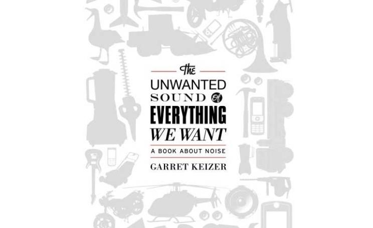 The Unwanted Sound of Everything We Want